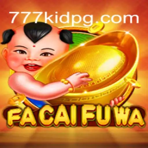 Exploring FaCaiFuWa: The Exciting World of 777kid Gaming