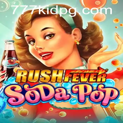 RushFeverSodaPop: A Thrilling Dive into Refreshing Gaming Fun with 777kid